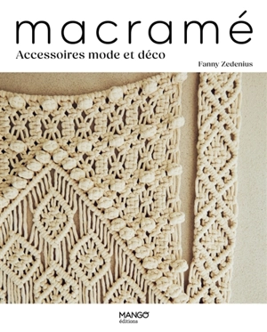 Macramé : accessoires mode et déco - Fanny Zedenius