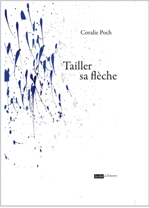 Tailler sa flèche - Coralie Poch