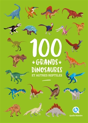 100 grands dinosaures : et autres reptiles - Laurence Gay