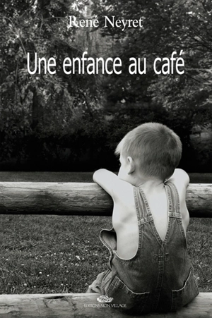 Une enfance au café : récit - René Neyret