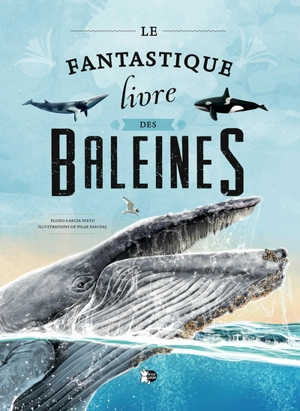 Le fantastique livre des baleines - Eliseo Garcia Nieto