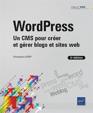 WordPress : un CMS pour créer et gérer blogs et sites web - Christophe Aubry