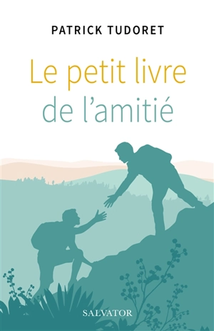 Le petit livre de l'amitié - Patrick Tudoret