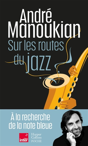 Sur les routes du jazz - André Manoukian