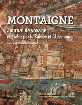 Journal de voyage en Italie par la Suisse et l'Allemagne - Michel de Montaigne