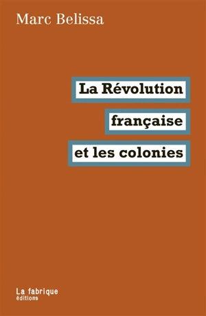La Révolution française et les colonies - Marc Belissa