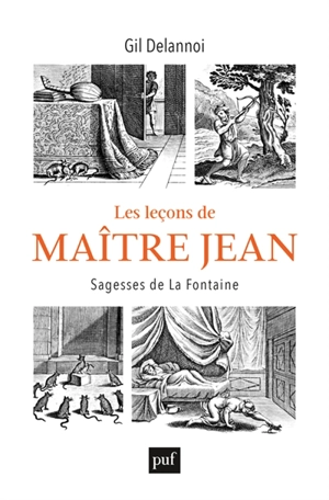 Les leçons de maître Jean : sagesse de La Fontaine - Gil Delannoi