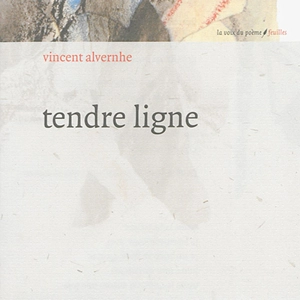 Tendre ligne - Vincent Alvernhe