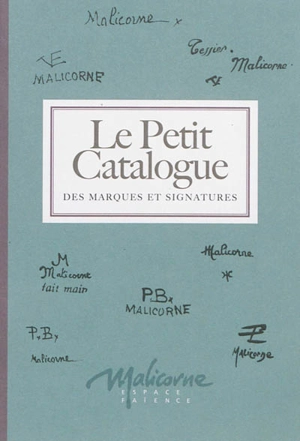 Céramiques de Malicorne du XVIIIe au XXIe siècle : le petit catalogue des marques et signatures