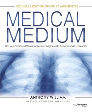 Medical medium. Des informations déterminantes sur l'origine et le traitement des maladies - Anthony William