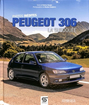 Peugeot 306 : la surdouée - Patrice Vergès