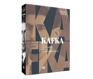Kafka. Vol. 2. Le temps de la connaissance - Reiner Stach