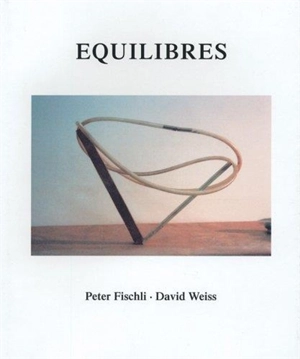 Peter Fischli and David Weiss. Equilibres - Peter Fischli