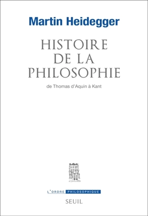 Histoire de la philosophie : de Thomas d'Aquin à Kant - Martin Heidegger