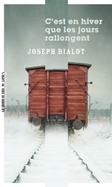 C'est en hiver que les jours rallongent : récit - Joseph Bialot