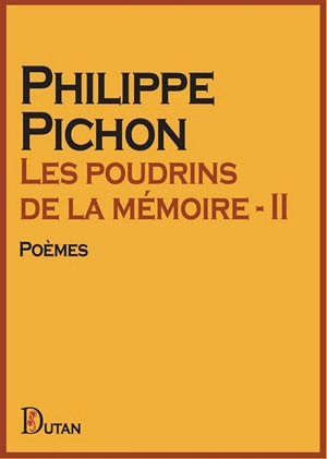 Les poudrins de la mémoire : poèmes. Vol. 2 - Philippe Pichon