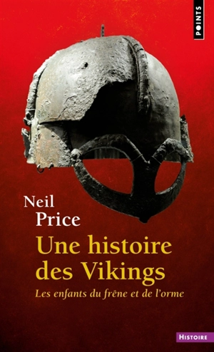 Une histoire des Vikings : les enfants du frêne et de l'orme - Neil S. Price