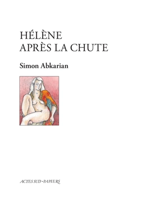 Hélène après la chute - Simon Abkarian