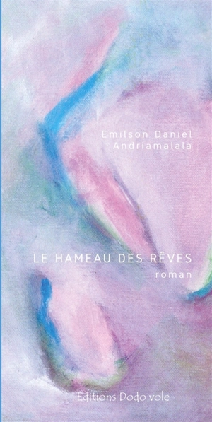 Le hameau des rêves - Emilson Daniel Andriamalala