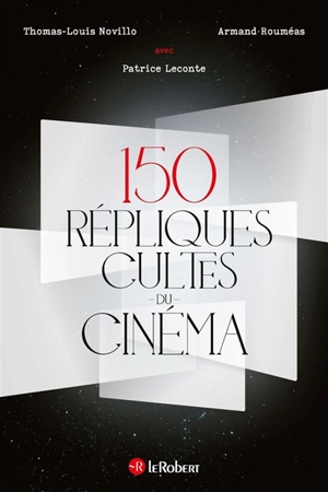 150 répliques cultes du cinéma - Thomas-Louis Novillo