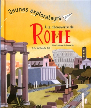 A la découverte de Rome - Daniela Celli