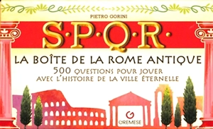 SPQR : la boîte de la Rome antique : 500 questions pour jouer avec l'histoire de la ville éternelle - Pietro Gorini