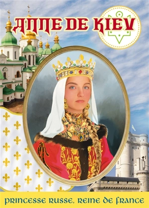 Anne de Kiev : princesse russe, reine de France - Mauricette Vial-Andru