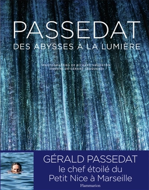 Passédat : des abysses à la lumière - Gérald Passédat