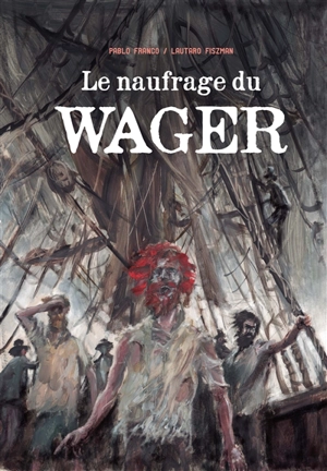 Le naufrage du Wager - Pablo Franco