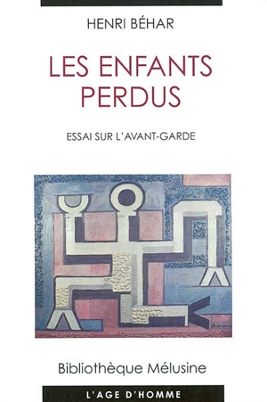 Les enfants perdus : essai sur l'avant-garde - Henri Béhar