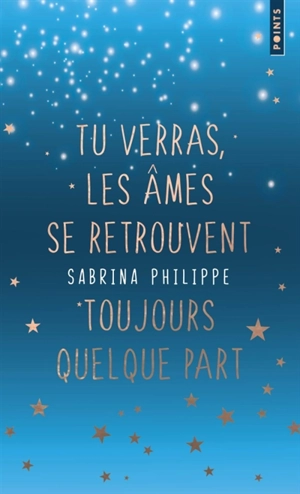 Tu verras, les âmes se retrouvent toujours quelque part - Sabrina Philippe