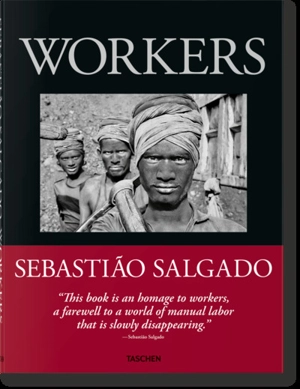 Workers : an archeology of the industrial age - Sebastiao Salgado