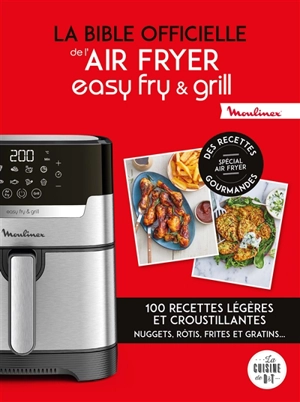 La bible officielle de l'Air Fryer, easy fry & grill : 100 recettes légères et croustillantes : nuggets, rôtis, frites et gratins... - Pauline Dubois-Platet