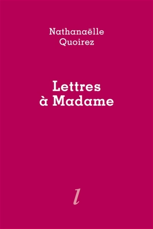 Lettres à Madame - Nathanaëlle Quoirez