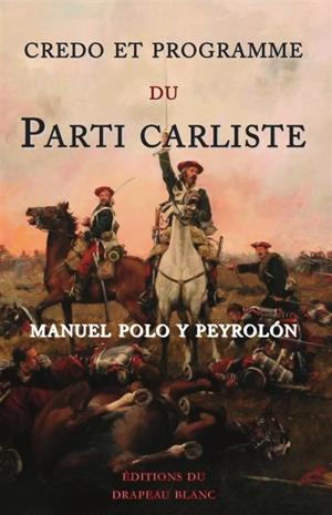 Credo et programme du parti carliste - Manuel Polo y Peyrolon