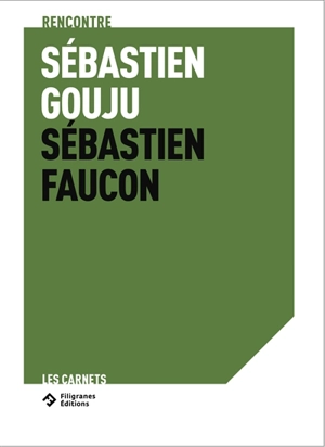 Jardin d'hiver : Sébastien Gouju rencontre Sébastien Faucon - Sébastien Gouju