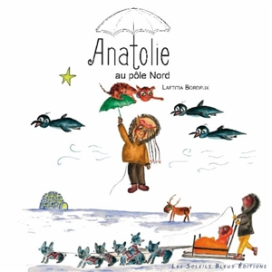 Anatolie au pôle Nord - Laetitia Bordeux