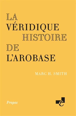 La véridique histoire de l'arobase - Marc H. Smith