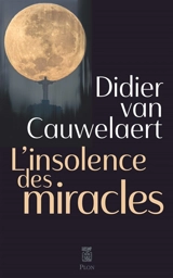 L'insolence des miracles - Didier Van Cauwelaert