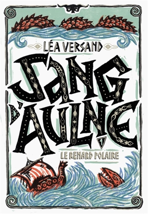 Sang d'aulne. Vol. 1. Le renard polaire - Léa Versand