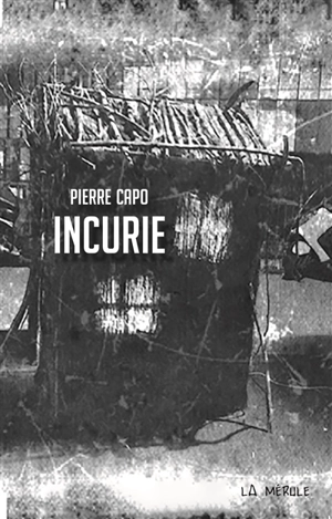 Incurie. Jours muets - Pierre Capo