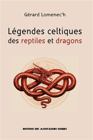 Légendes celtiques des reptiles et dragons - Gérard Lomenec'h