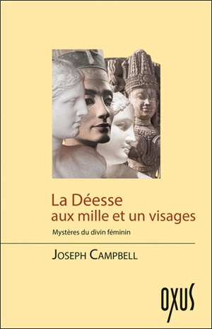 La déesse aux mille et un visages : mystères du divin féminin - Joseph Campbell