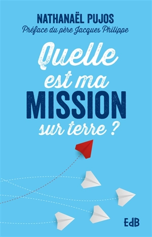 Quelle est ma mission sur Terre ? - Nathanael Pujos