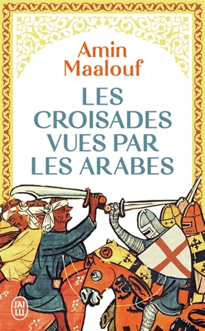 Les croisades vues par les Arabes - Amin Maalouf