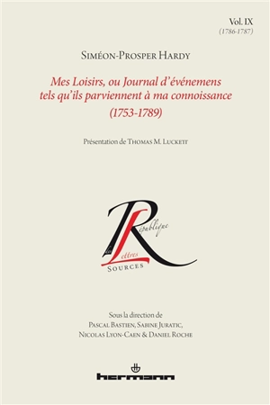 Mes loisirs, ou Journal d'événemens tels qu'ils parviennent à ma connoissance : 1753-1789. Vol. 9. 1786-1787 - Siméon-Prosper Hardy