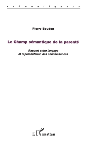 Le champ sémantique de la parenté : rapport entre langage et représentation des connaissances - Pierre Boudon