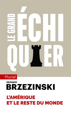 Le grand échiquier : l'Amérique et le reste du monde - Zbigniew Brzezinski