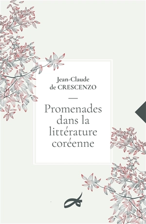 Promenades dans la littérature coréenne : essai - Jean-Claude de Crescenzo