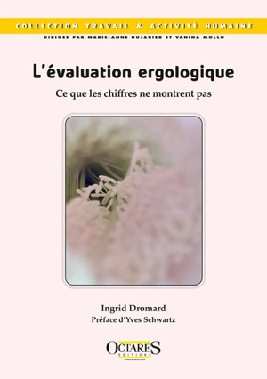 L'évaluation ergologique : ce que les chiffres ne montrent pas - Ingrid Dromard